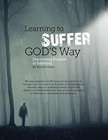 Learning To Suffer God's Way: Discovering Purpose In Suffering 150035483X Book Cover