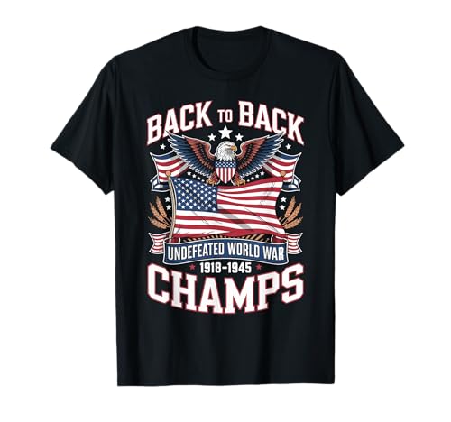 Back to Back Undefeated World War Champs 4th of July Funny T-Shirt