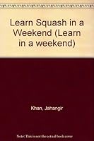 Learn Squash and Racquetball in a Weekend (Learn in a Weekend Series) 0679427538 Book Cover
