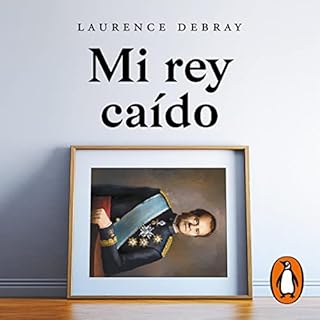 Mi rey caído [My Fallen King] Audiolibro Por Laurence Debray, Alfonso Barguñó Viana - translator arte de