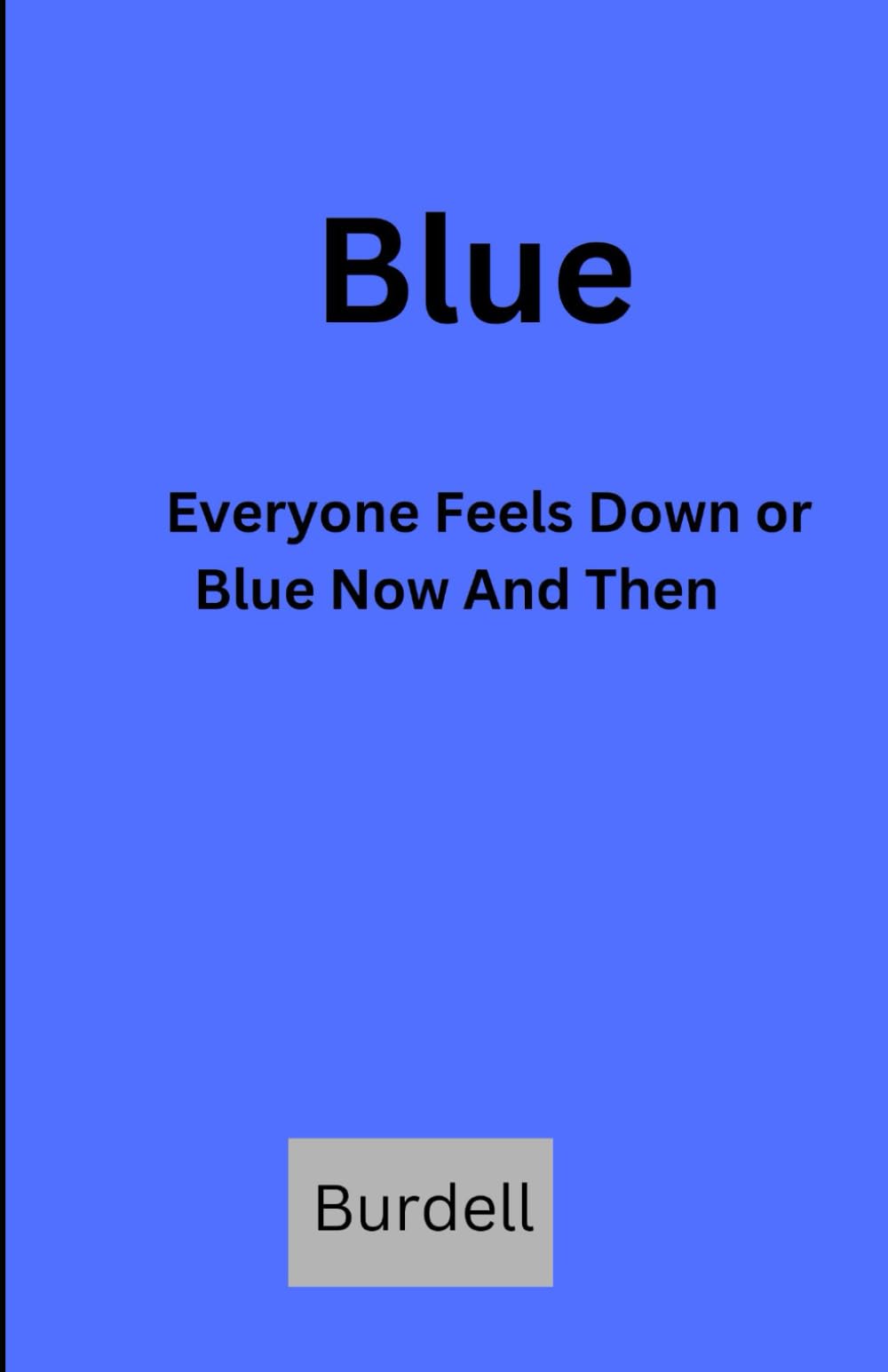 Blue: Everyone feels down or blue once in a while