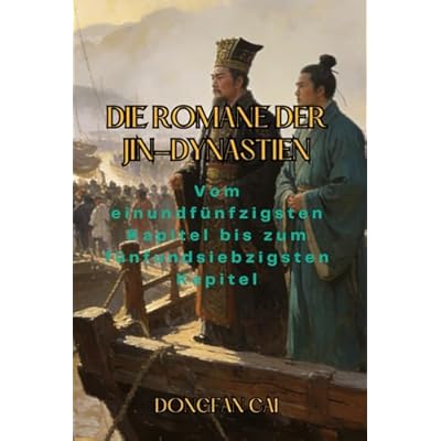 Die Romane der Jin-Dynastien: Vom einundf&uuml;nfzigsten Kapitel bis zum f&uuml;nfundsiebzigsten Kapitel