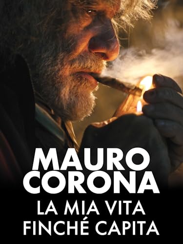 Mauro Corona: la mia vita finché capita