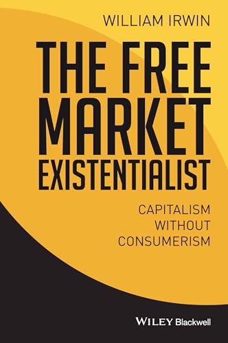 The Free Market Existentialist: Capitalism Without Consumerism