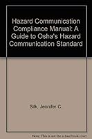 Hazard Communication Compliance Manual: A Guide to Osha's Hazard Communication Standard 0871798778 Book Cover
