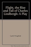 Flight: The Rise And Fall Of Charles Lindbergh: A Play 0573632472 Book Cover