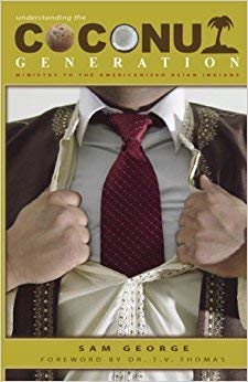 Understanding the Coconut Generation: Ministry to the Americanized Asian Indians Paperback – January 1, 2006
