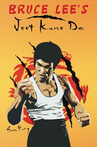 Bruce Lee's Jeet Kune Do: Jeet Kune Do Training and Fighting Strategies (Self-Defense)