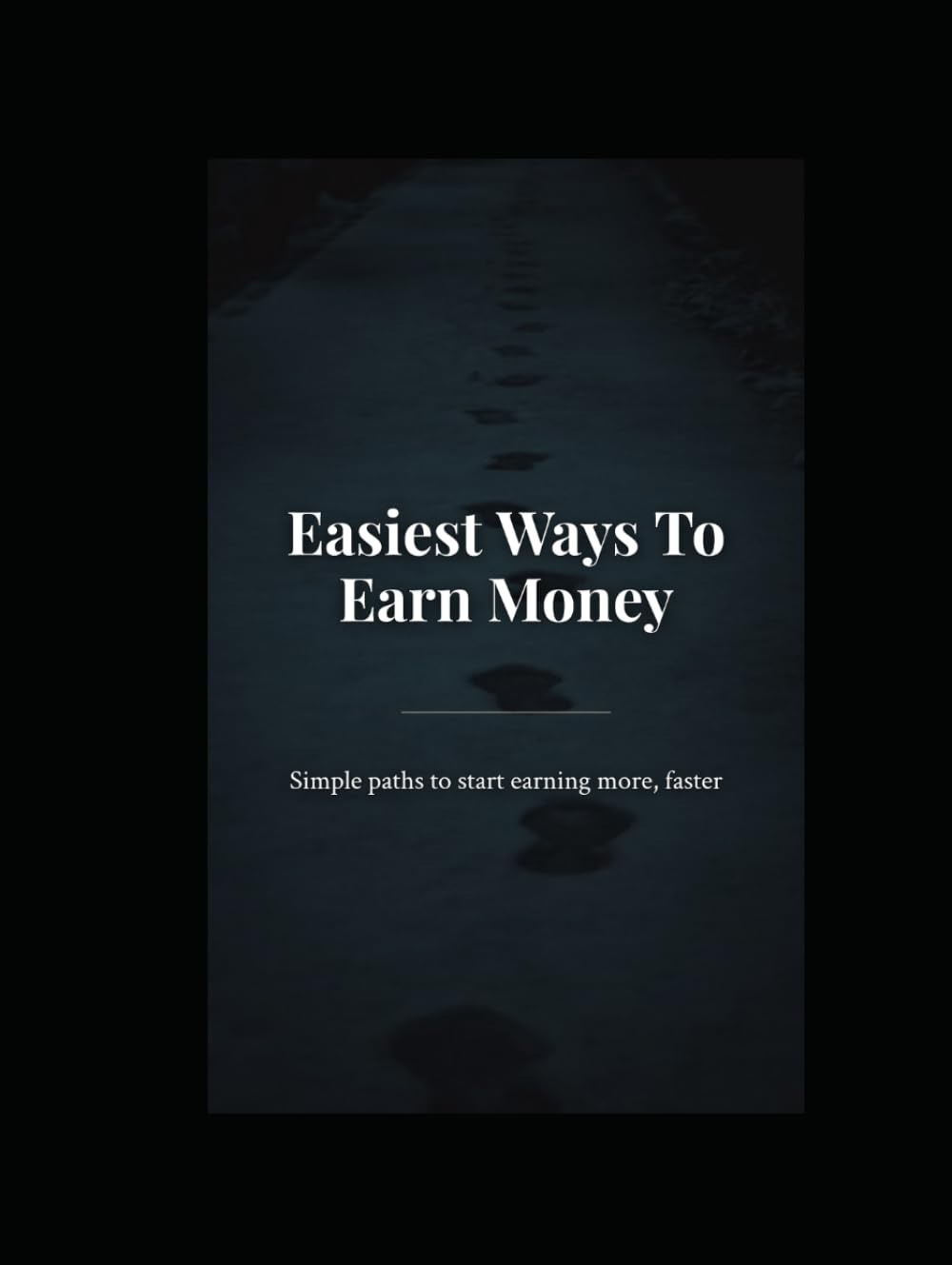 Easiest Ways To Earn Money: Simple paths to start earning more, faster
