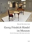 Georg Friedrich Händel im Museum: Orte der Erinnerung in Halle (Saale) und London - María Del Mar Alonso Amat 