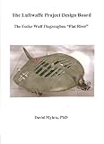 The Focke-Wulf Flugzeugbau "Flat Riser" (The Luftwaffe Project Design Board Book 2) (English Edition)