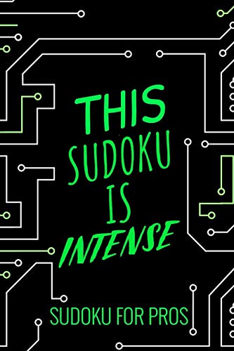 THIS SUDOKU IS INTENSE: 300 Ridiculously HARD SUDOKU PUZZLES