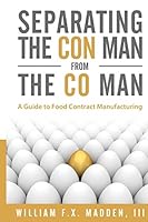 Separating the Con Man From the Co Man: How to Source a Contract Manufacturer 0990772896 Book Cover