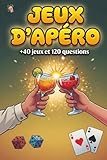 JEUX D'APÉRO: Le Livre Indispensable pour Réussir toutes vos soirées. Idées...