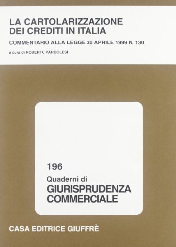 La cartolarizzazione dei crediti in Italia. Commento alla Legge 30 aprile 1999, n. 130