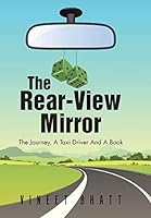 The Rear-View Mirror: The Journey, a Taxi Driver and a Book 1482843366 Book Cover