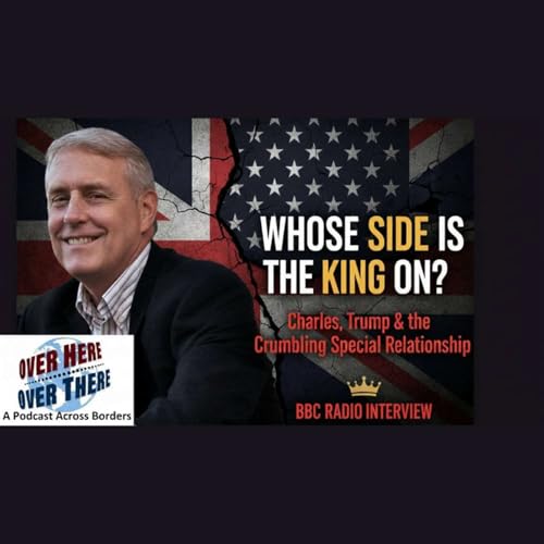 Whose Side Is the King On? Charles, Trump & the Crumbling Special Relationship