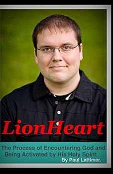 Paperback LionHeart: The Process of Encountering God and Being Activated by His Holy Spirit Book