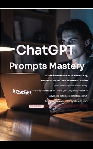 ChatGPT Prompts Mastery: The Ultimate Guide to AI Productivity, Content Creation & Automation