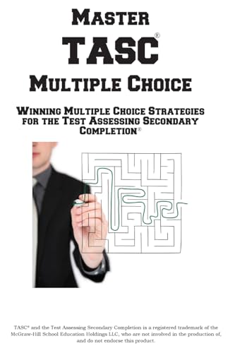  Master TASC Multiple Choice: Winning Multiple Choice Strategies for the Test Assessing Secondary Completion