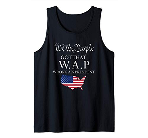 We The People got That wap Wrong Ass President Tank Top