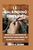  Le Nalbinding Simplifié: Un guide pas à pas pour débutants sur l\'ancien artisanat d\'aiguille nordique, avec des points et des projets faciles.