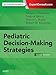 Pediatric Decision-Making Strategies E-Book