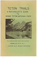 Teton Trails: A Naturalist's Guide to Grand Teton National Park B000K7MTB6 Book Cover