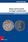  Macht und Herrschaft im Siegel- und Münzbild (Studien zu Macht und Herrschaft)