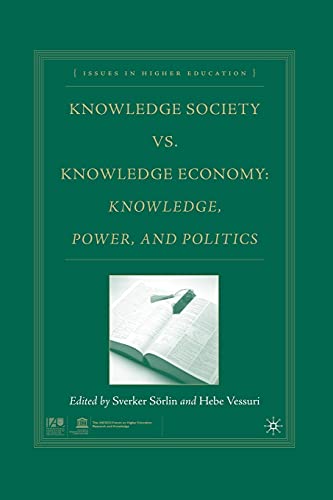 Knowledge Society vs. Knowledge Economy: Knowledge, Power, and Politics (Issues in Higher Education)