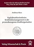 Kapitalmarktorientiertes Kreditrisikomanagement in der prozessbezogenen Kreditorganisation.: Dissertationsschrift (Studienreihe der Stiftung Kreditwirtschaft an der Universität Hohenheim) - Andreas Russ 