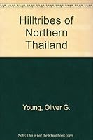 The Hilltribes of Northern Thailand 0404168841 Book Cover