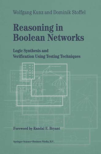 Reasoning in Boolean Networks: Logic Synthesis and Verification Using Testing Techniques: 9 (Frontiers in Electronic Testing) view 2