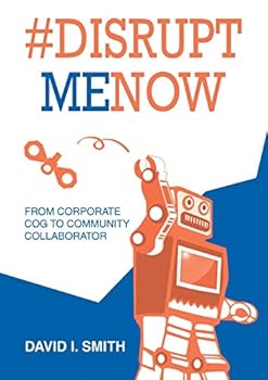Paperback #Disrupt Me Now: From Corporate Cog to Community Collaborator Book