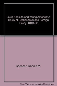 Hardcover Louis Kossuth and Young America: A Study of Sectionalism and Foreign Policy 1848-1852 Book