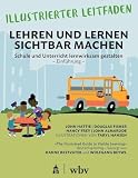 Illustrierter Leitfaden: Lehren und Lernen sichtbar machen: Deutschsprachige Ausgabe von Hanne Bestvater und Wolfgang Beywl: Schule und Unterricht lernwirksam gestalten - Einführung -