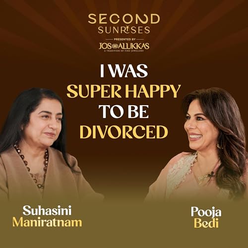 Love, Letting Go & Starting Again | Pooja Bedi with Suhasini Maniratnam | Second Sunrises by Jos Alukkas