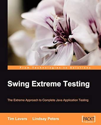 Swing Extreme Testing: The Extreme approach to complete Java application testing book cover