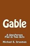Gable: A One-Person Play in Two Acts (The Hollywood Legends)