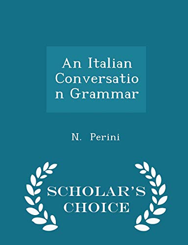 An Italian Conversation Grammar - Scholar's Cho... 1297087534 Book Cover