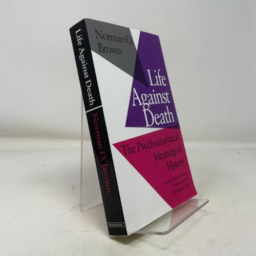 Life Against Death: The Psychoanalytical Meaning of History
