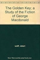 The Golden Key: A Study of the Fiction of George MacDonald 0300010591 Book Cover