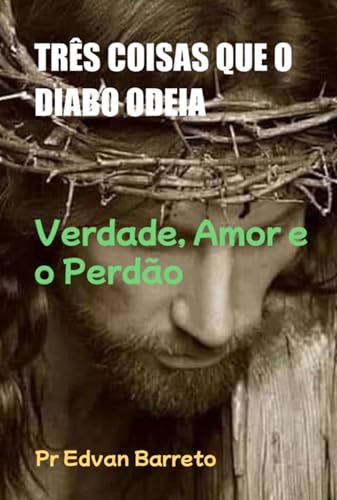 Três Coisas Que O Diabo Odeia