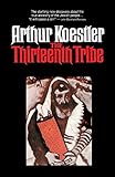 THE THIRTEENTH TRIBE: The Khazar Empire and Its Heritage