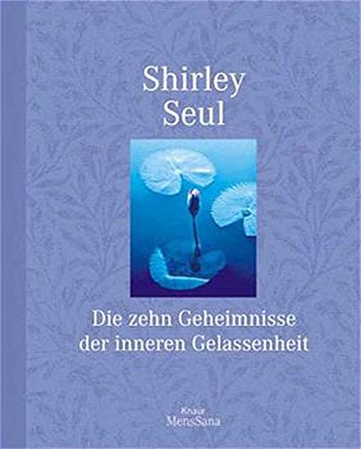 Die zehn Geheimnisse der inneren Gelassenheit Die zehn Geheimnisse der inneren Gelassenheit