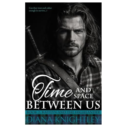 Time and Space Between Us (Kaitlyn and the Highlander Book 2)