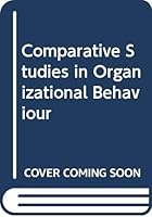 Comparative studies in organizational behavior 0030843928 Book Cover
