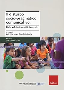 Il disturbo socio-pragmatico comunicativo. Dalla valutazione all'intervento