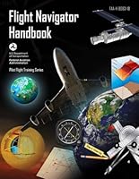 Flight Navigator Handbook FAA-H-8083-18 (Color Print): (Pilot Flight Training Series) B0BN1STM56 Book Cover
