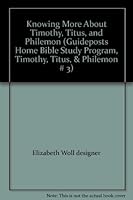 Knowing More About Timothy, Titus, and Philemon (Guideposts Home Bible Study Program, Timothy, Titus, & Philemon # 3) B000ES6EXK Book Cover